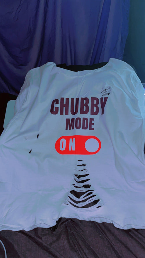 Chubby Mode On